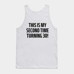 this is my second time turning 30! Tank Top